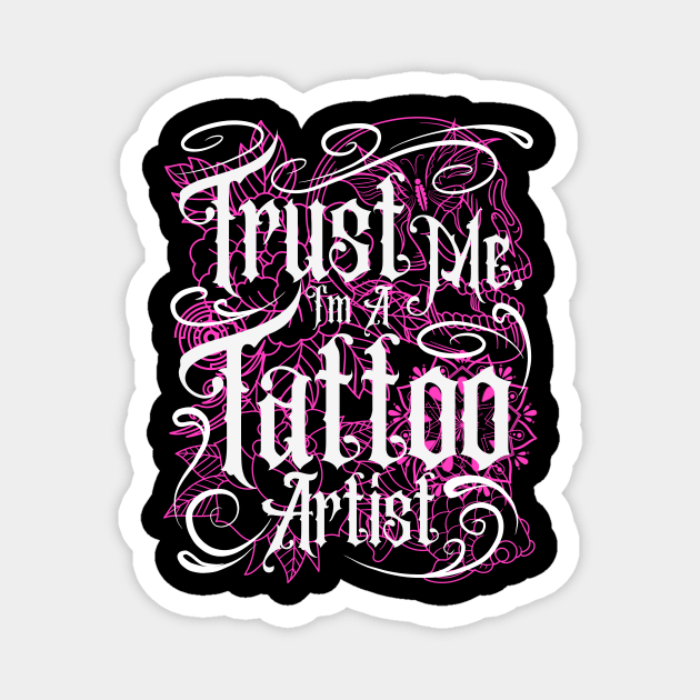 Trust Me I'm A Tattoo Artist (Pink) Magnet by Electric Linda