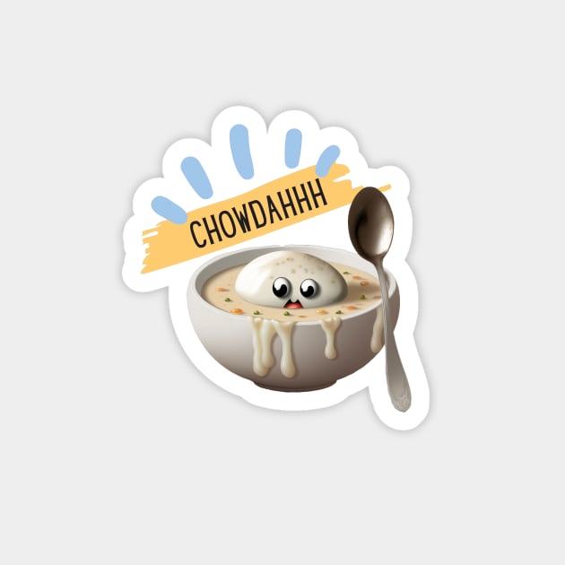 Chowdahh Magnet by TranMuse