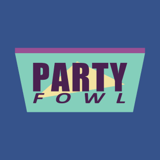 Party Fowl T-Shirt