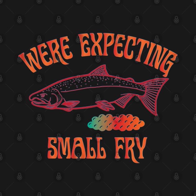 Were Expecting Small Fry by Fisherbum