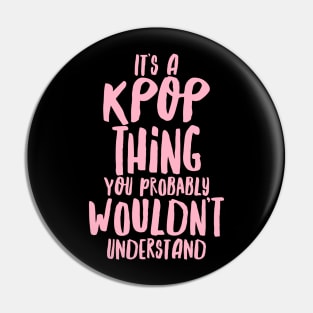 IT'S A KPOP THING Pin