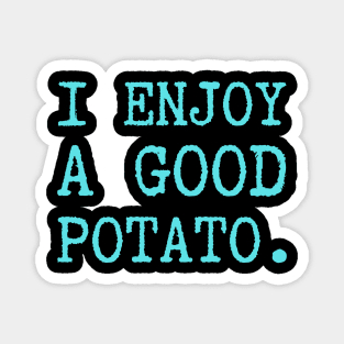 I-Enjoy-A-Good-Potato Magnet