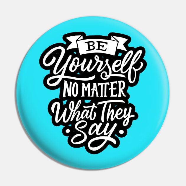 Be Yourself - Positive Inspiration Quote Artwork Pin by Artistic muss