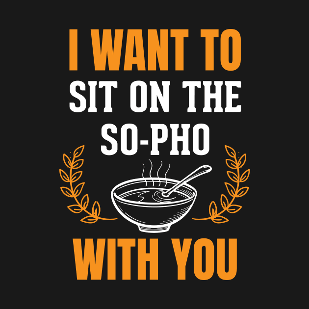 I Want to Sit on the So-Pho With You by EdifyEra