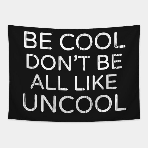 Be Cool Don't Be All Like Uncool Real Housewives of New York Luann de Lesseps quote Tapestry by mivpiv