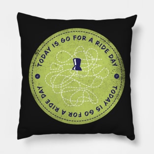 Today is Go For A Ride Day Badge Pillow