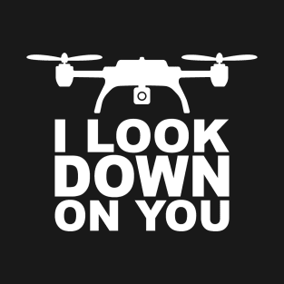 I look down on you T-Shirt