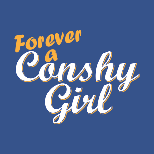 Forever a Conshy Girl T-Shirt