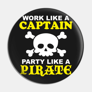 Work Like a Captain Party Like a Pirate Pin