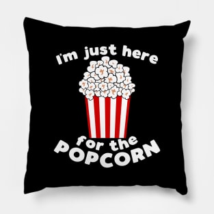 I'm just here for the popcorn - funny popcorn lover slogan Pillow