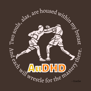 The constant battle between your ADHD and your Autism! T-Shirt