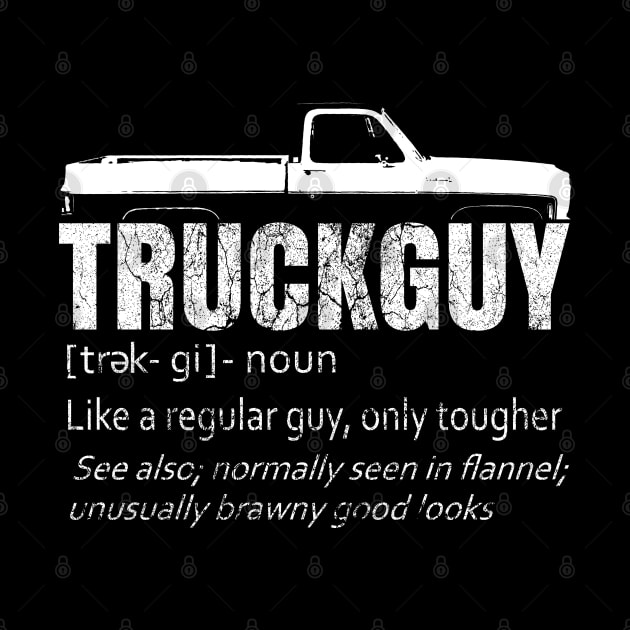 Funny Truck Guy Definition Square Body Drag Racing Muscle Car, Drag racers, weekend warriors, muscle car and pick up truck owners and builders can enjoy this truck enthusiast design. Perfect as a gift for birthdays, fathers day, or any holiday. by CharJens