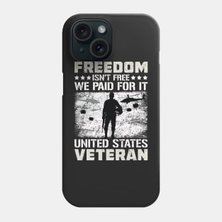 Freedom Isn't Free I Paid For It US Veteran  3 Phone Case