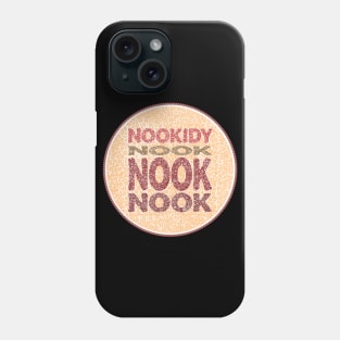 Phrase Nookidy Nook Nook Nook Brown Circle Design Phone Case