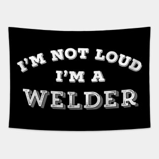 Funny Welder Gift I'm Not Loud Sarcastic Humor Tapestry