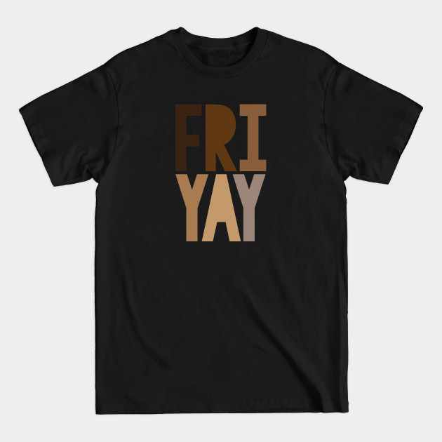 Disover Friyay - Friday Fun 4 - Friyay Friday Fun - T-Shirt