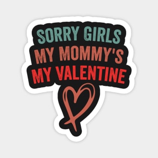 Sorry Girls My Mommy's My Valentine Funny Quote Design Magnet