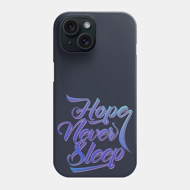 Hope Never Sleep Phone Case by darkbattle