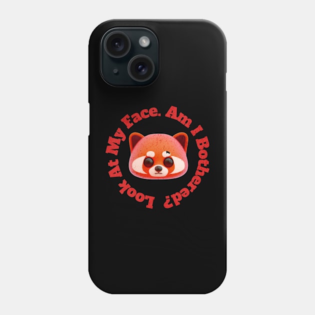 Red Panda Funny Cute Kawaii Classic Look At Face Am I Bothered ? Phone Case by InktuitionCo