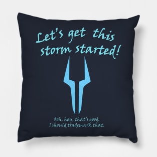 Lets get this storm started! Pillow