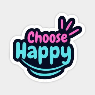 Choose happy, motivational, positive vibe quotes Magnet