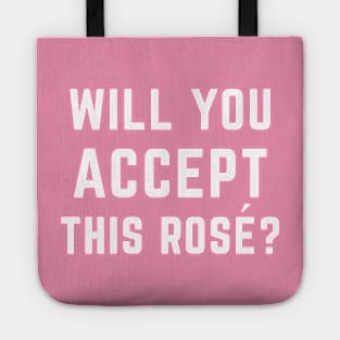 Will You Accept This Rosé? Tote