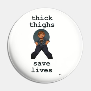 Thick Thighs Save Lives Pin