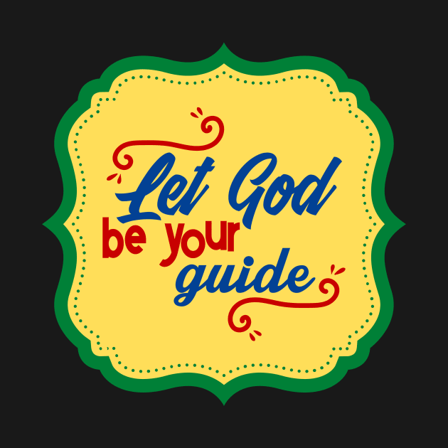 Let God Be Your Guide by Prayingwarrior