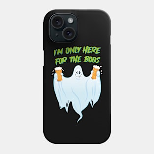 I'm Only Here for the Boos Design Phone Case