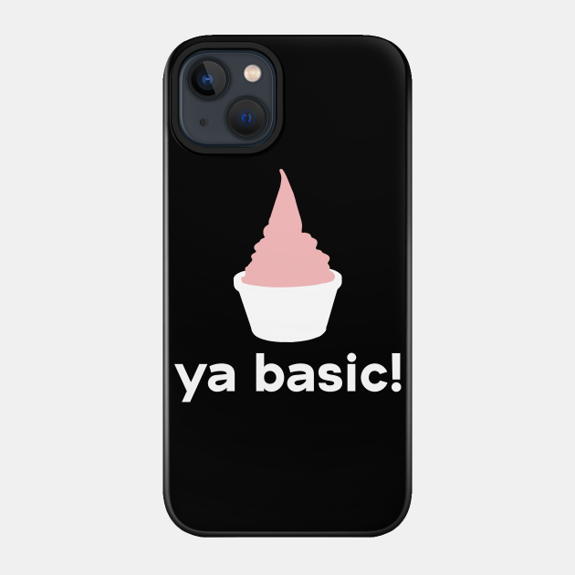 Eleanor Shellstrop says: YA BASIC! - The Good Place - Phone Case