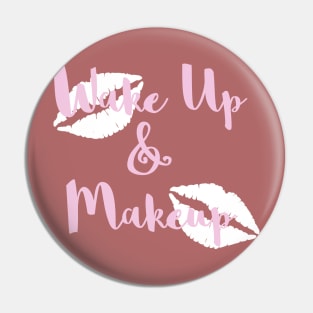 Wake Up and Make Up Pin