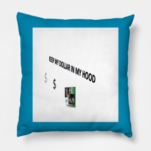 Keep My Dollar In My Hood2 Pillow