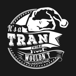 It's a Tran thing - Hat Xmas Personalized Name Gift T-Shirt