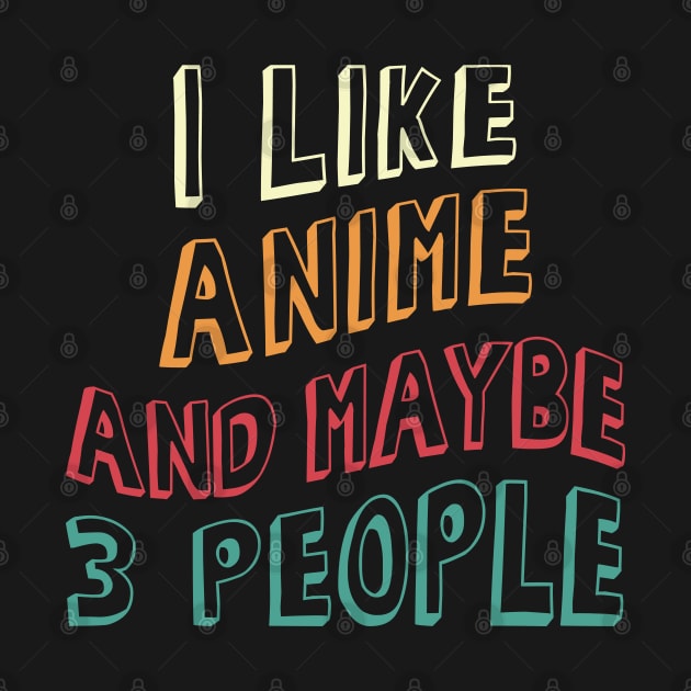 I Like Anime and Maybe 3 People by Anime Planet