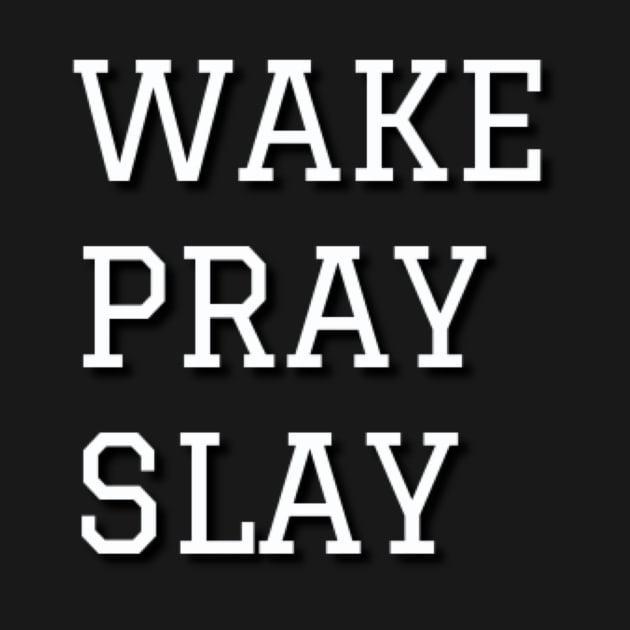 Wake Pray Slay by Pro Melanin Brand
