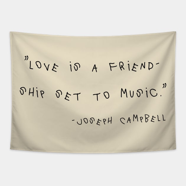 Love Is A Friendship Set To Music Tapestry by Yethis