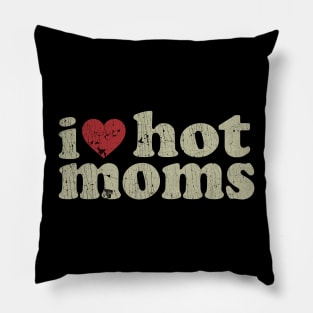 VINTAGE-  I LOVE HOT MOMS Pillow