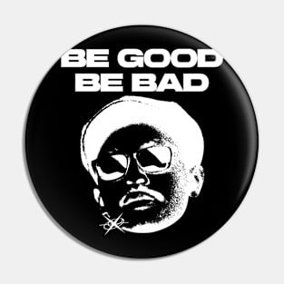 BE GOOD BE BAD BLACK - WHITE Pin