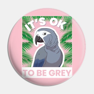 IT'S OK TO BE GREY Pin