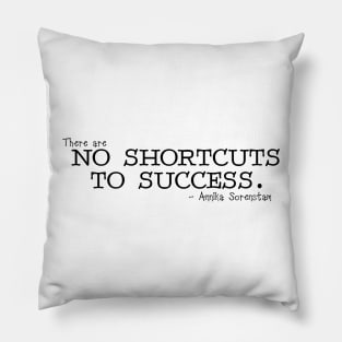 There are no shortcut to success Pillow