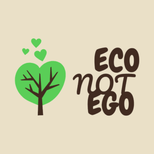 Eco Not Ego - Climate Change Awareness T-Shirt