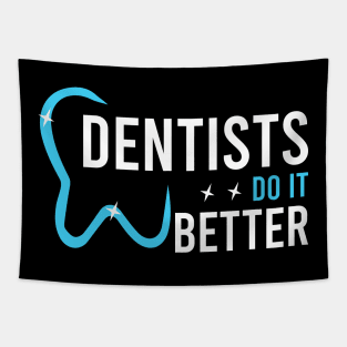 Dentists do it better Tapestry