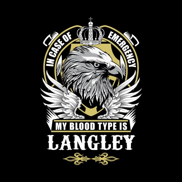 Langley Name T Shirt - In Case Of Emergency My Blood Type Is Langley Gift Item by AlyssiaAntonio7529