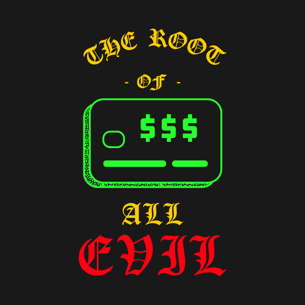 The Root Of All Evil by Vintage Oldschool Apparel 