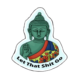 Let That Sh*t Go- Buddha T-Shirt