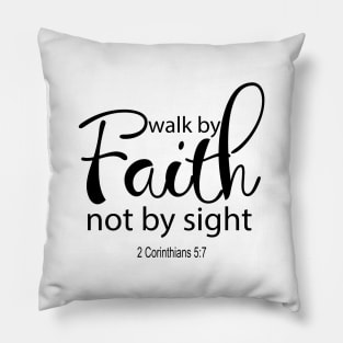 Walk by faith not by sight Pillow