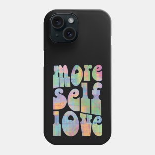 Abstract Graphic More Self Love Typography Phone Case