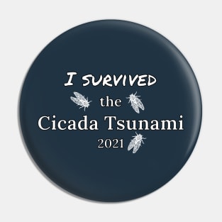 I Survived The Cicada Tsunami 2021 Pin