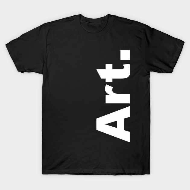 Art (white text) - Art - T-Shirt
