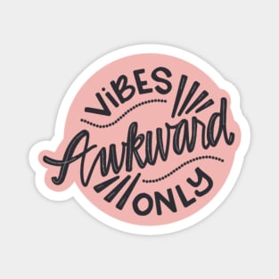 Awkward vibes only Magnet